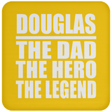 Douglas The Dad The Hero The Legend - Drink Coaster