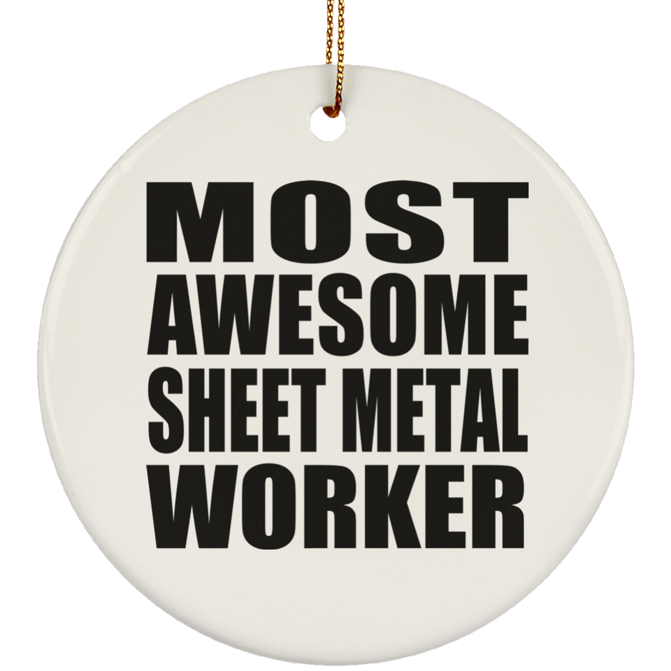 Most Awesome Sheet Metal Worker - Circle Ornament