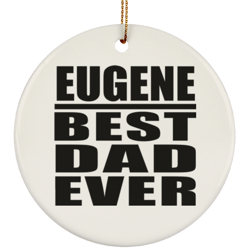 Eugene Best Dad Ever - Circle Ornament