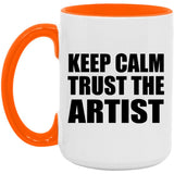 Keep Calm and Trust The Artist - 15oz Accent Mug Orange
