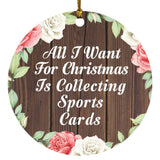 All I Want For Christmas Is Collecting Sports Cards - Circle Ornament A