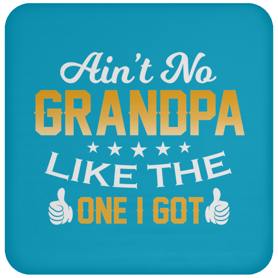 Ain't No Grandpa Like The One I Got - Drink Coaster