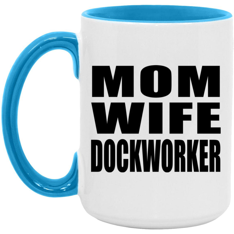 Mom Wife Dockworker - 15oz Accent Mug Blue