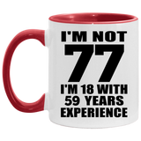 77th Birthday I'm Not 77 I'm 18 With 59 Years Experience - 11oz Accent Mug Red