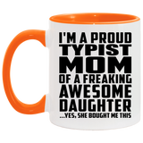 Proud Typist Mom Of Awesome Daughter - 11oz Accent Mug Orange