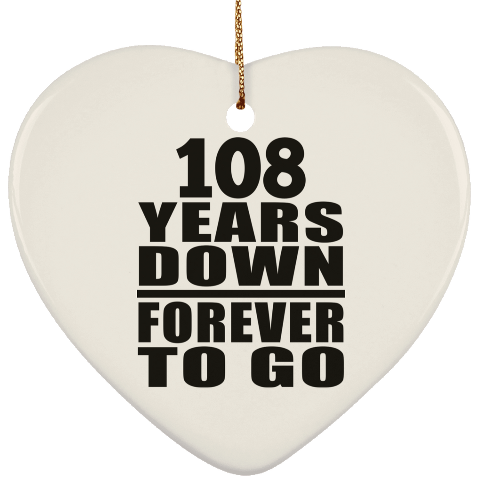 108th Anniversary 108 Years Down Forever to Go - Heart Ornament