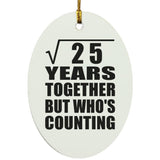 5th Anniversary Square Root of 25 Years Who's Counting - Oval Ornament