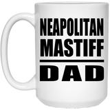 Neapolitan Mastiff Dad - 15oz Coffee Mug