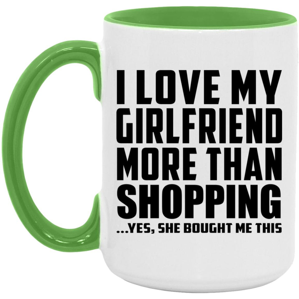 I Love My Girlfriend More Than Shopping - 15oz Accent Mug Green