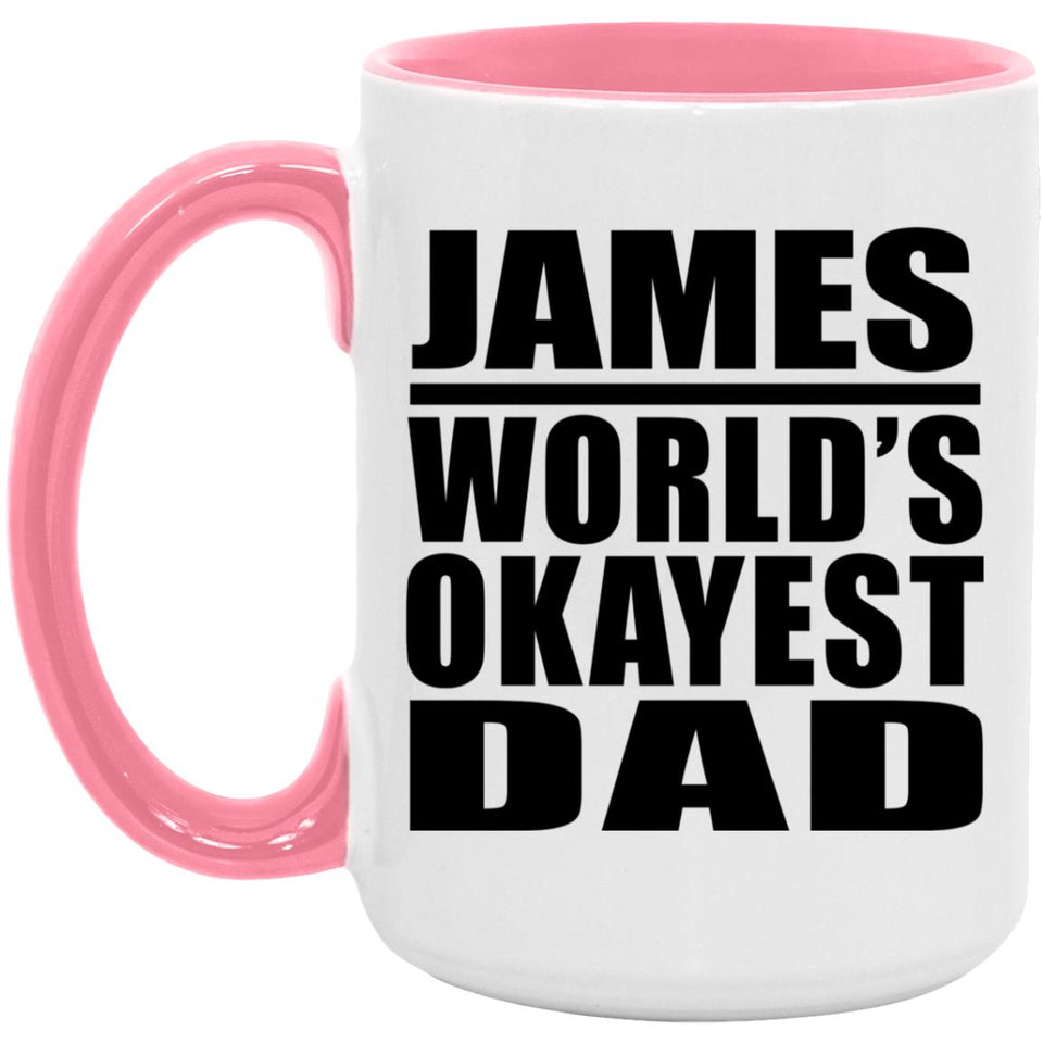 James World's Okayest Dad - 15oz Accent Mug Pink