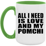 All I Need Is Love And My Pomchi - 15oz Accent Mug Green