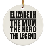 Elizabeth The Mum The Hero The Legend - Circle Ornament