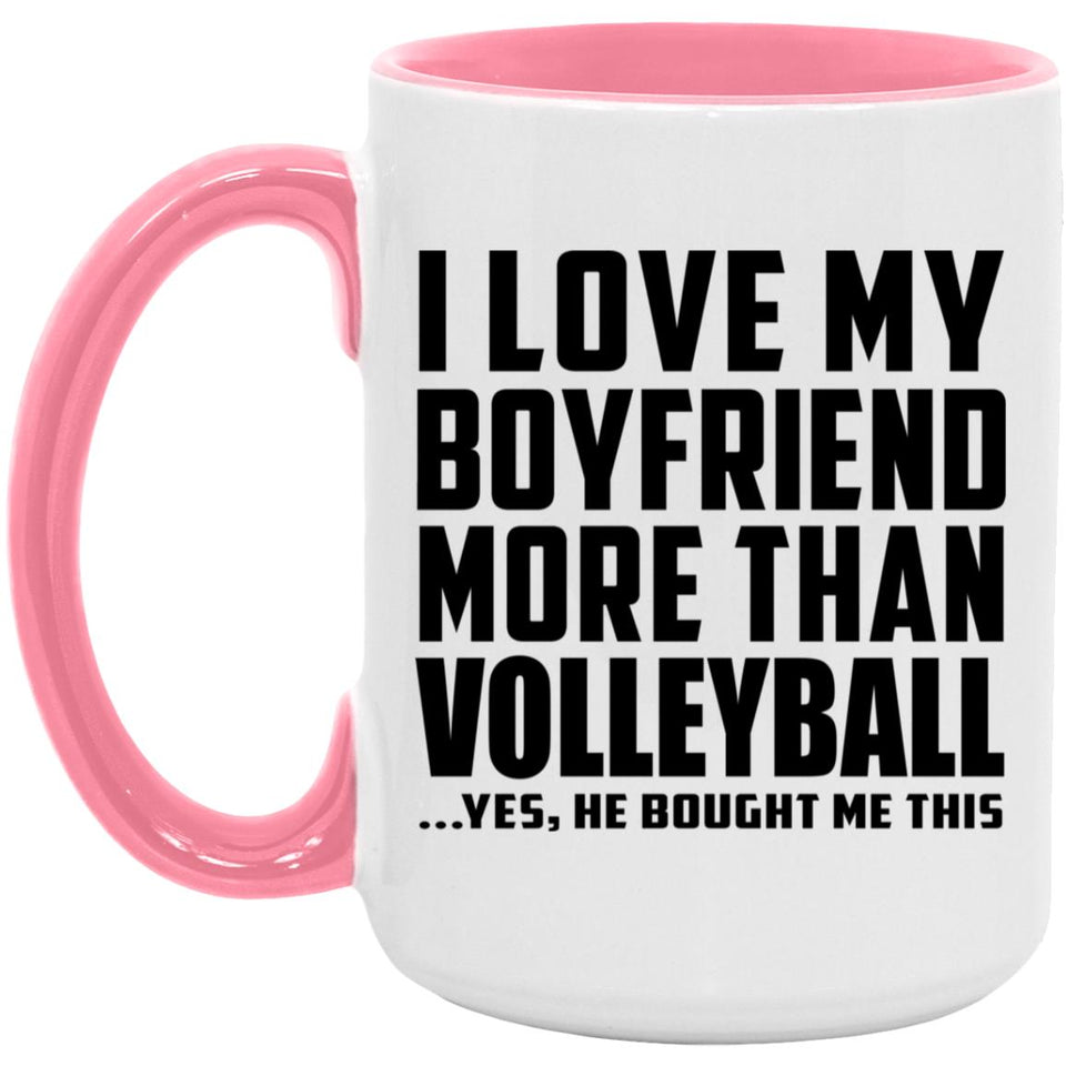 I Love My Boyfriend More Than Volleyball - 15oz Accent Mug Pink