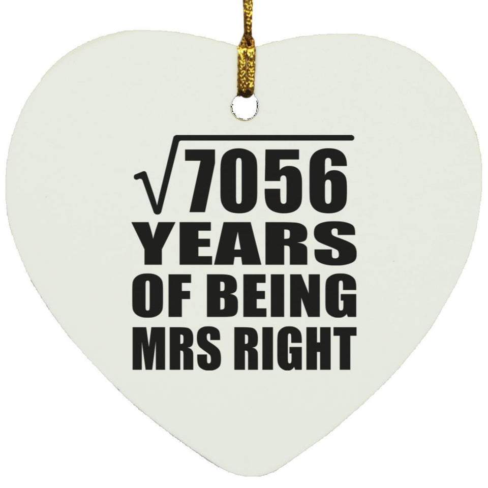 84th Anniversary Square Root of 7056 Years of Being Mrs Right - Heart Ornament