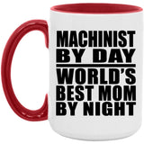 Machinist By Day World's Best Mom By Night - 15oz Accent Mug Red