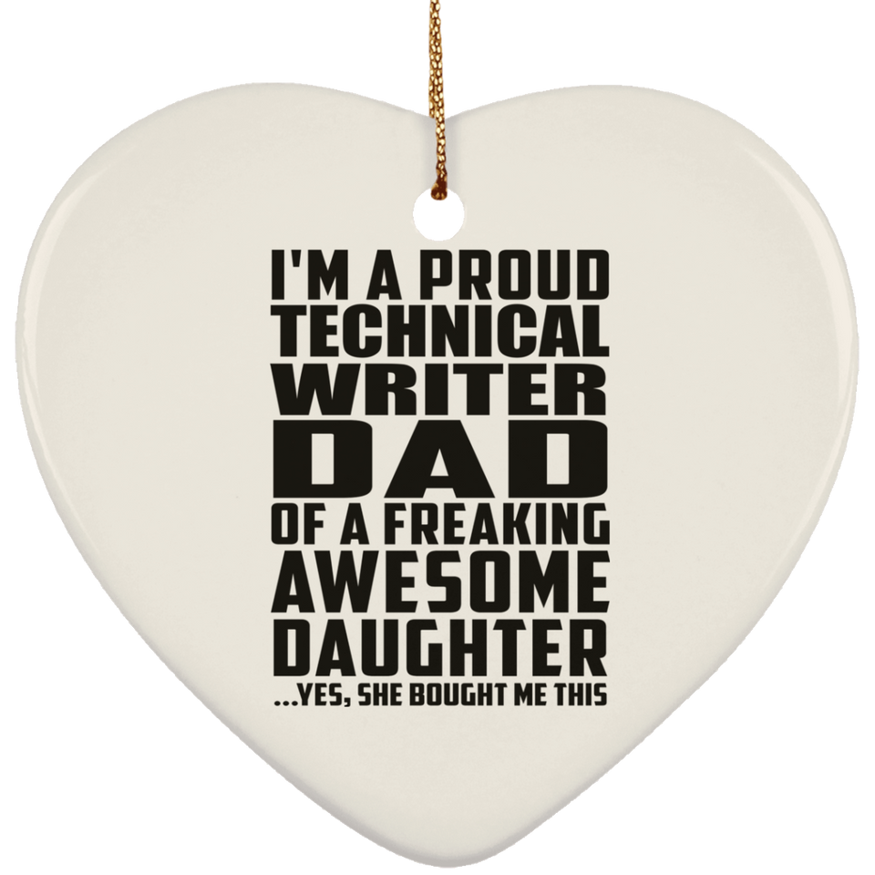 Proud Technical Writer Dad Of Awesome Daughter - Heart Ornament