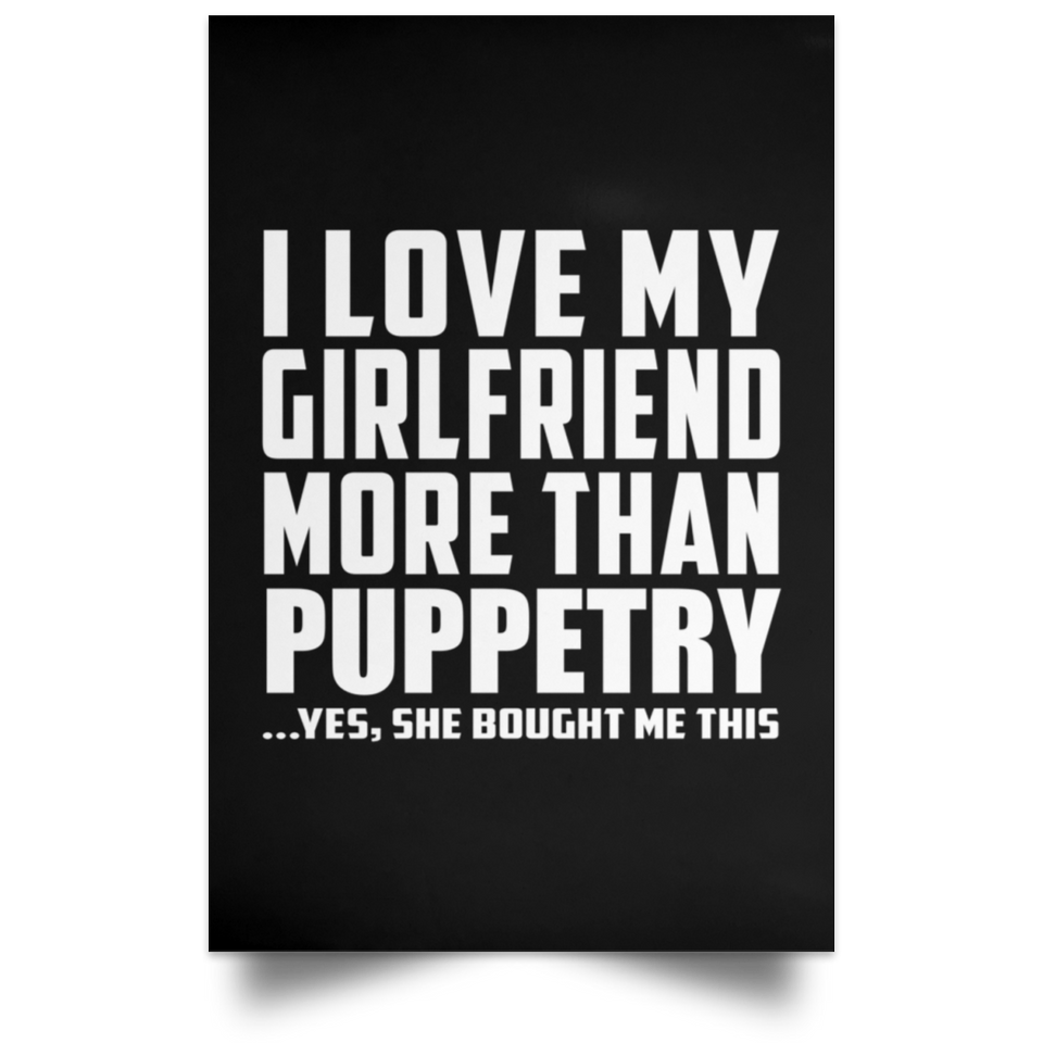 I Love My Girlfriend More Than Puppetry - Poster Portrait