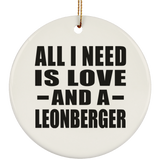 All I Need Is Love And A Leonberger - Circle Ornament