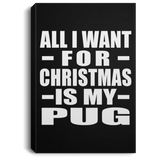 All I Want For Christmas Is My Pug - Canvas Portrait