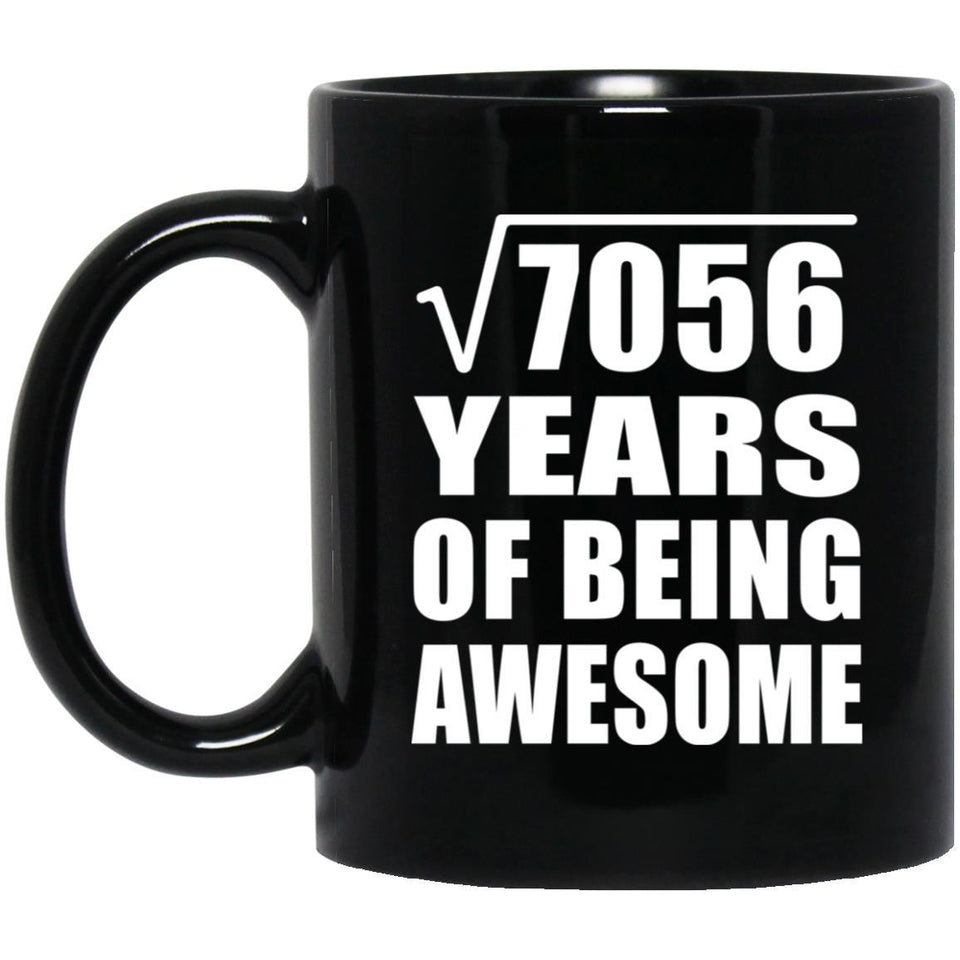 84th Birthday Square Root of 7056 Years of Being Awesome - 11oz Coffee Mug Black