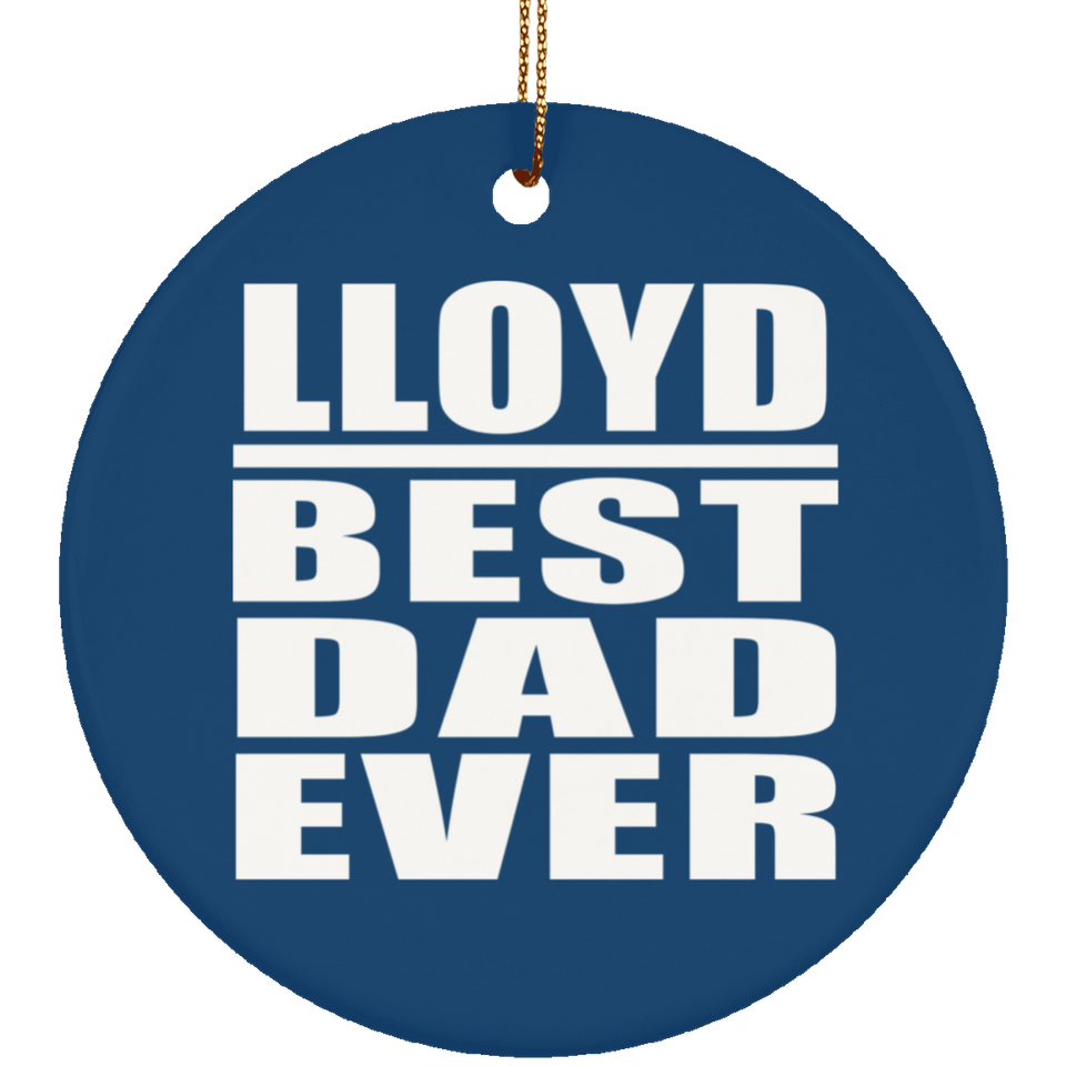 Lloyd Best Dad Ever - Circle Ornament