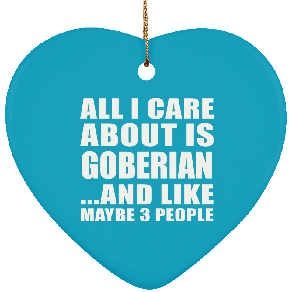 All I Care About Is Goberian - Heart Ornament