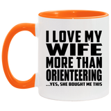 I Love My Wife More Than Orienteering - 11oz Accent Mug Orange