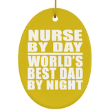 Nurse By Day World's Best Dad By Night - Oval Ornament