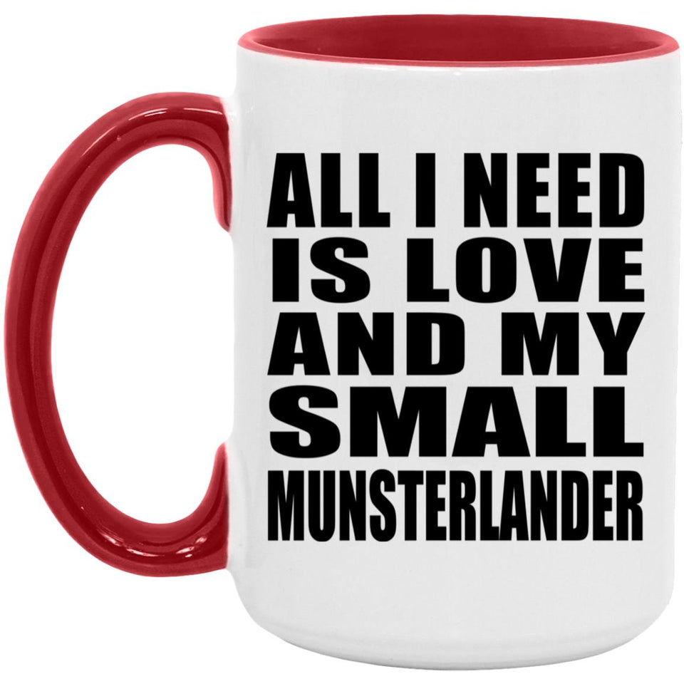 All I Need Is Love And My Small Munsterlander - 15oz Accent Mug Red