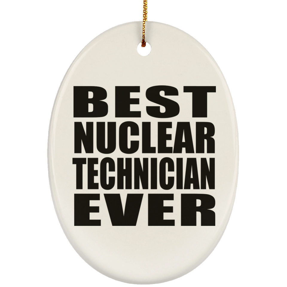 Best Nuclear Technician Ever - Oval Ornament