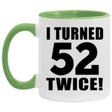 104th Birthday I Turned 52 Twice - 11oz Accent Mug Green