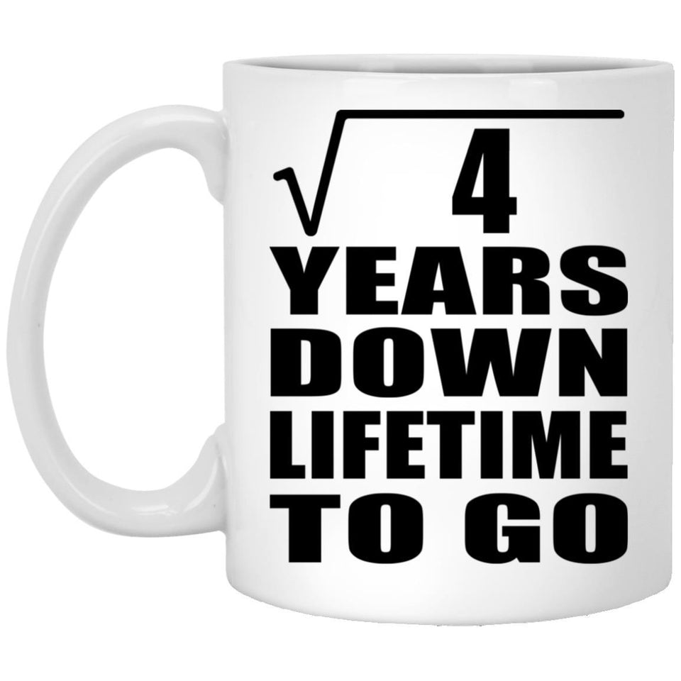 2nd Anniversary Square Root of 4 Years Lifetime To Go - 11oz Coffee Mug
