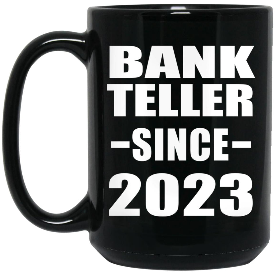 Bank Teller Since 2023 - 15oz Coffee Mug Black