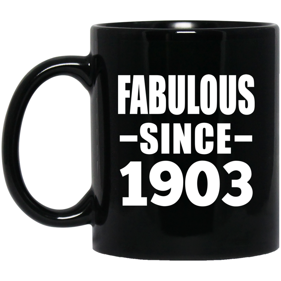 121st Birthday Fabulous Since 1903 - 11oz Coffee Mug Black
