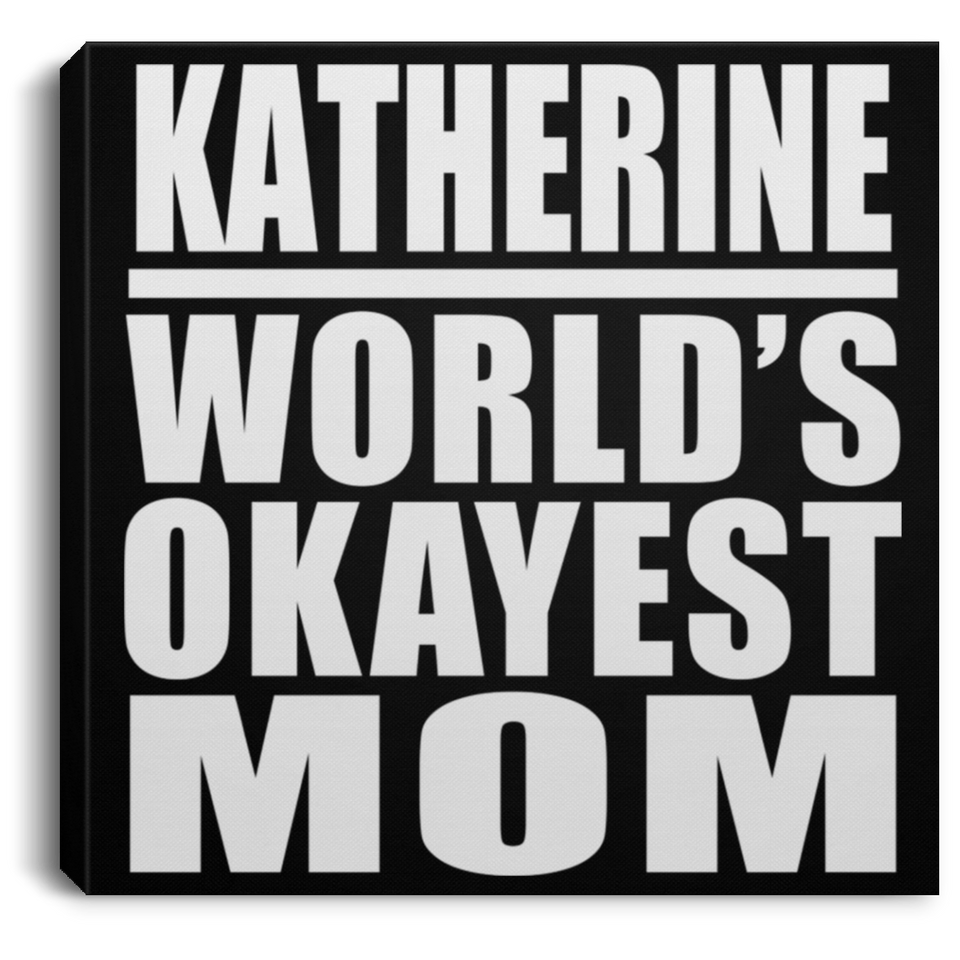 Katherine World's Okayest Mom - Canvas Square