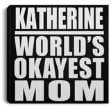Katherine World's Okayest Mom - Canvas Square