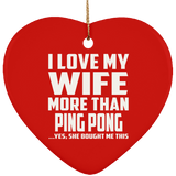 I Love My Wife More Than Ping Pong - Heart Ornament