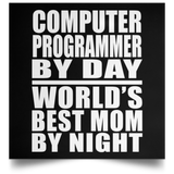 Computer Programmer By Day World's Best Mom By Night - Poster Square