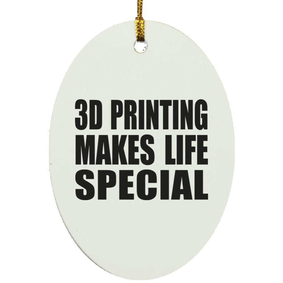 3D Printing Makes Life Special - Oval Ornament