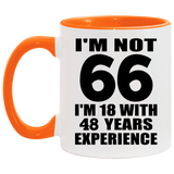 66th Birthday I'm Not 66 I'm 18 With 48 Years Experience - 11oz Accent Mug Orange
