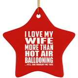 I Love My Wife More Than Hot Air Ballooning - Star Ornament