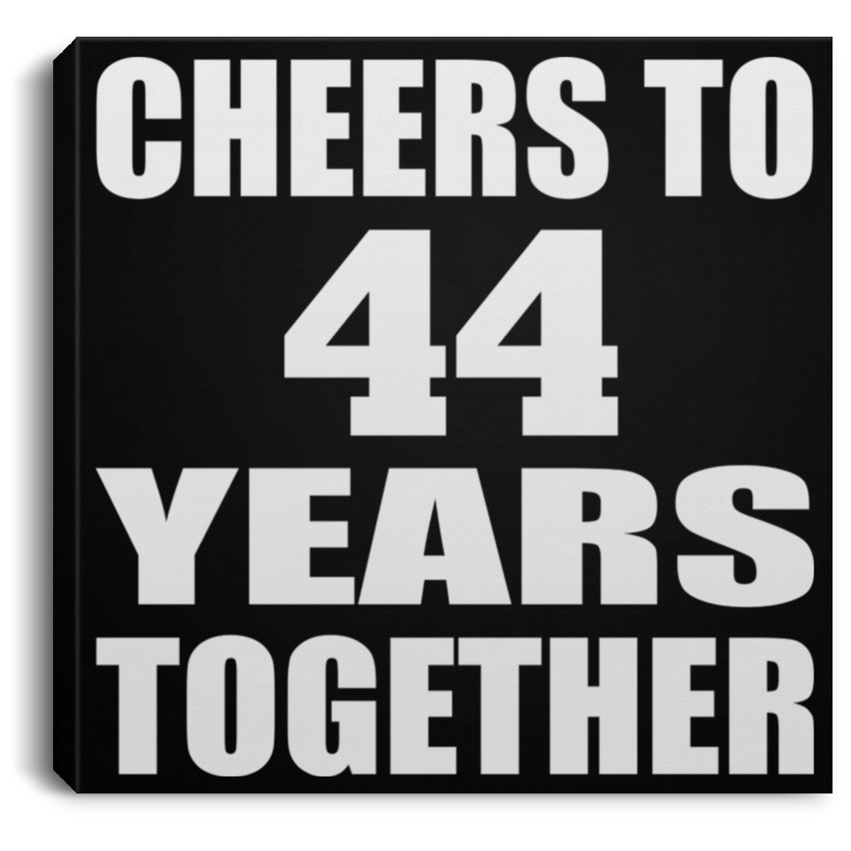 44th Anniversary Cheers To 44 Years Together - Canvas Square