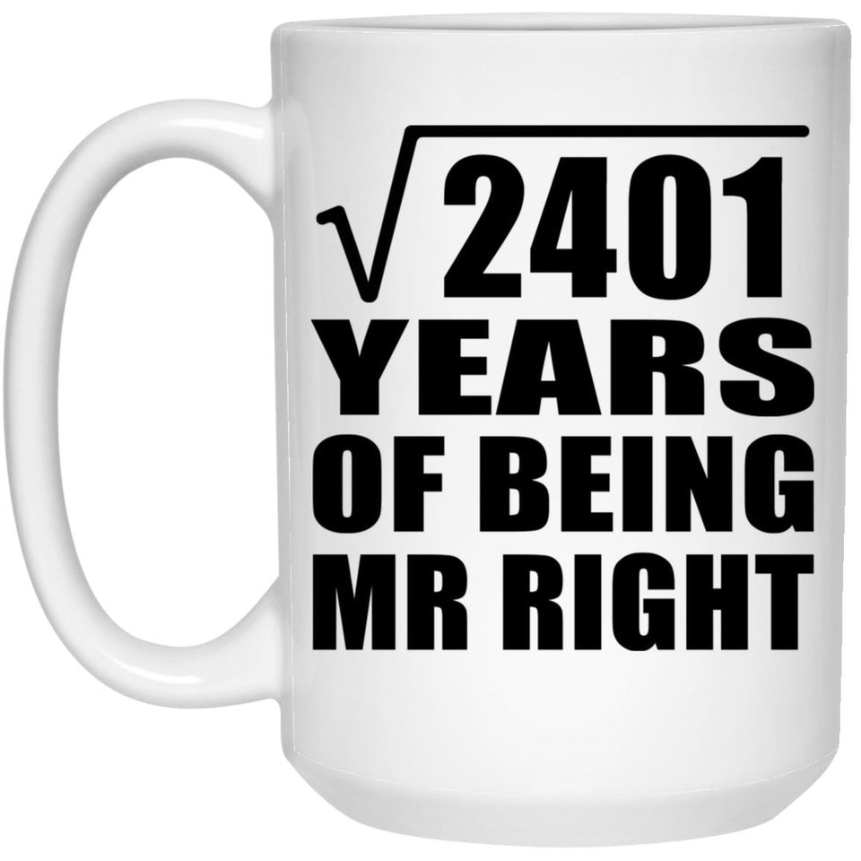 49th Anniversary Square Root of 2401 Years of Being Mr Right - 15oz Coffee Mug