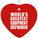 World's Greatest Equipment Repairer - Heart Ornament