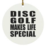 Disc Golf Makes Life Special - Circle Ornament