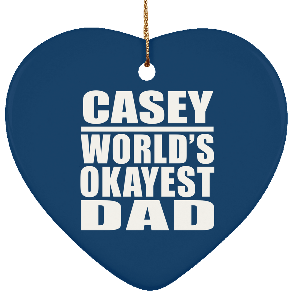 Casey World's Okayest Dad - Heart Ornament