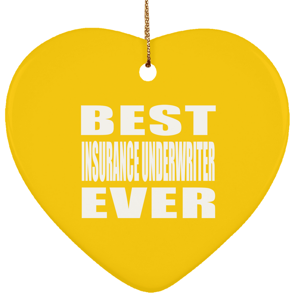Best Insurance Underwriter Ever - Heart Ornament