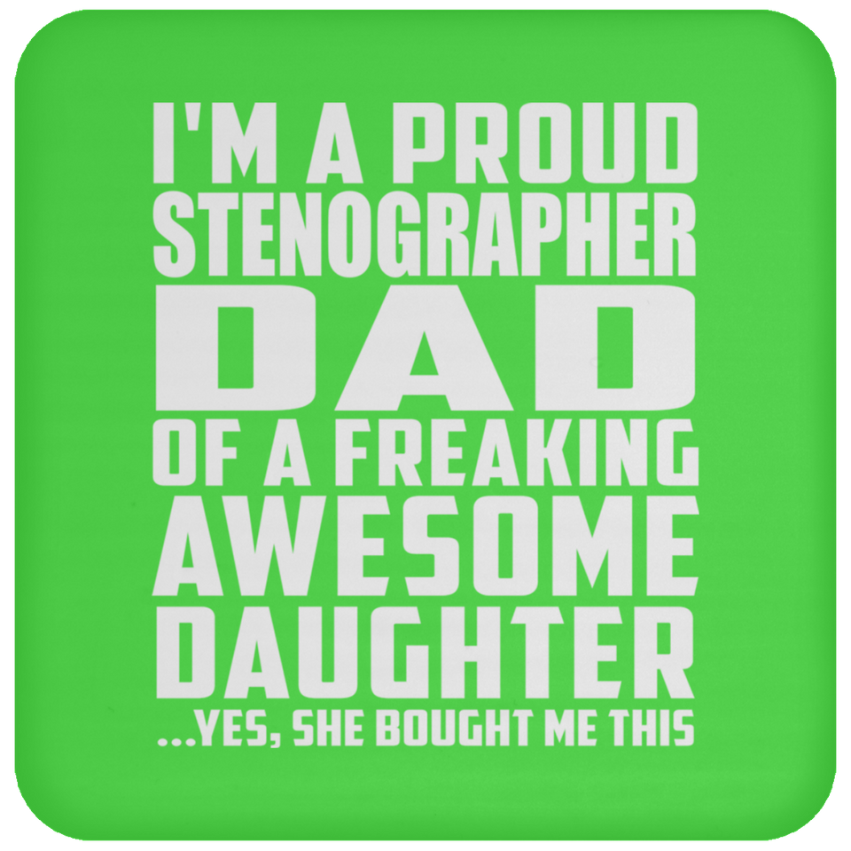 Proud Stenographer Dad Of Awesome Daughter - Coaster