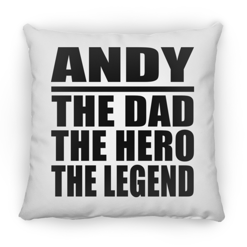 Andy The Dad The Hero The Legend - Throw Pillow