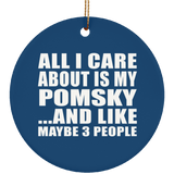 All I Care About Is My Pomsky - Circle Ornament